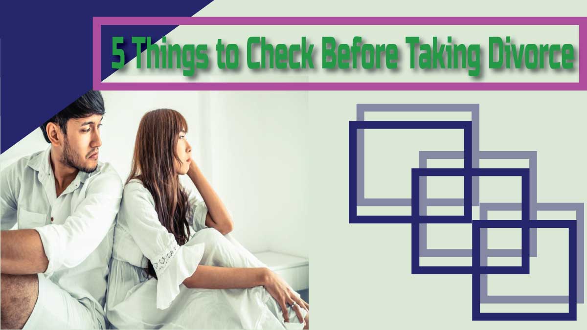 5-Things-To-Check-Before-Taking-Divorce-Decision-Or-Separate.