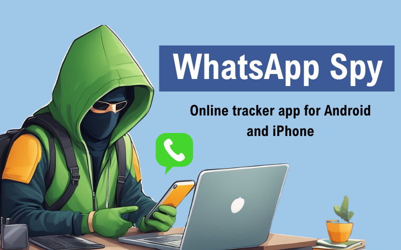 WhatsApp Spy Online Tracker App for Android and iPhone