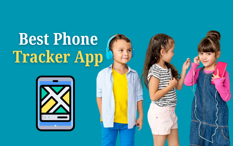 Best Phone Tracker App For Android To Spy On Your Kid’s