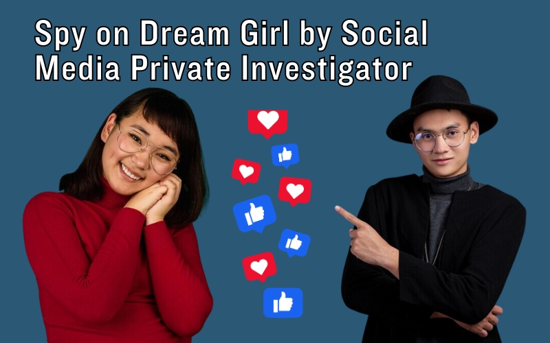 Spy on Your Dream Girl by Social Media Private Investigator