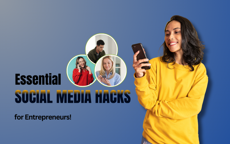 Essential Social Media Hacks for Entrepreneurs!