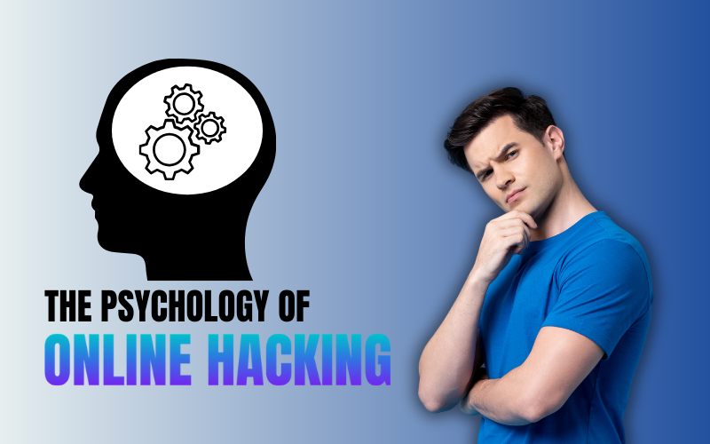 The Psychology of Online Hacking: What Drives Cybercriminals?