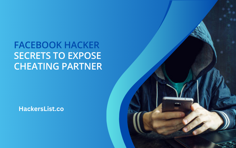 Facebook Hacker Secrets to Expose a Cheating Partner