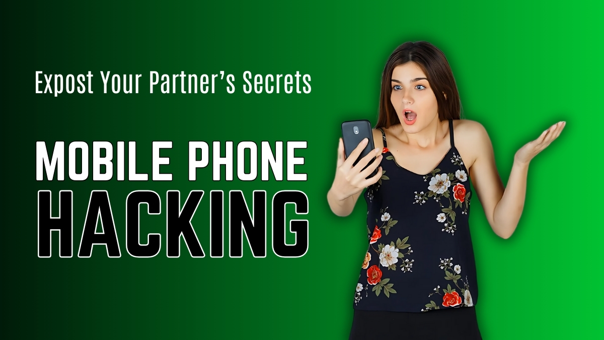 mobile phone hacking expose your partners secrets