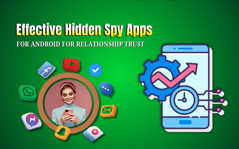 Effective Hidden Spy Apps for Android for Relationship Trust